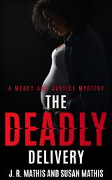 Icon image The Deadly Delivery: A Contemporary Small Town Sleuthing Couple Murder Mystery