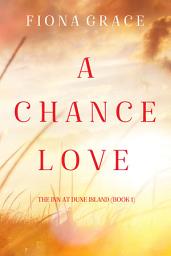 Icon image A Chance Love (The Inn at Dune Island—Book One)
