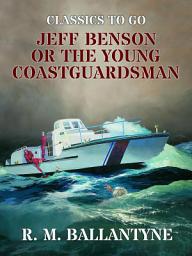 Icon image Jeff Benson or the Young Coastguardsman: Restored Classics to Go Edition