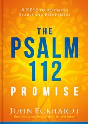 Icon image The Psalm 112 Promise: 8 Keys to Becoming Stable and Prosperous