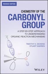 Icon image Chemistry of the Carbonyl Group: A Step-by-Step Approach to Understanding Organic Reaction Mechanisms, Edition 2