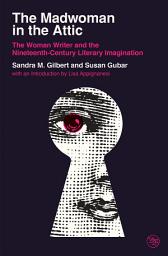 Icon image The Madwoman in the Attic: The Woman Writer and the Nineteenth-Century Literary Imagination