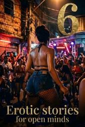 Icon image Erotic Stories for Open Minds - Part 6: Urban Heat, Second Chances, and the Weight of Myth: A Deeply Human Erotica Anthology 🔥