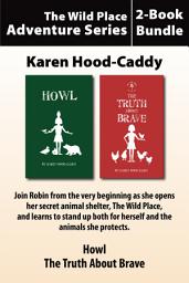 Icon image The Wild Place Adventure Series 2-Book Bundle: Howl / The Truth About Brave