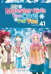 Icon image My Monster Girl's Too Cool for You, Chapter 41