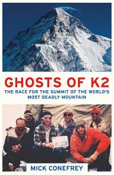 Icon image Ghosts of K2: The Race for the Summit of the World's Most Deadly Mountain