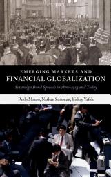 Icon image Emerging Markets and Financial Globalization: Sovereign Bond Spreads in 1870-1913 and Today