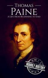 Icon image Thomas Paine: A Life from Beginning to End