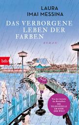 Icon image Das verborgene Leben der Farben: Roman