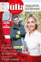 Icon image A Júlia legszebb történetei 21. kötet (Játék a tűzzel): Vigyázz, kész, tűz!, A tűzlovag, Tüzet viszek