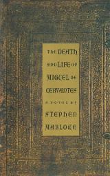Icon image The Death and Life of Miguel De Cervantes: A Novel