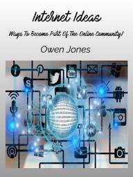 Icon image Internet Ideas: Ways to become part of the online community!