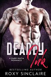 Icon image Deadly Ink: A Dark Mafia Romance