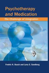 Icon image Psychotherapy and Medication: The Challenge of Integration