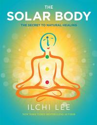 Icon image The Solar Body: The Secret to Natural Healing
