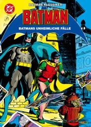 Icon image Batman Klassiker: Batmans unheimliche Fälle: Band 1