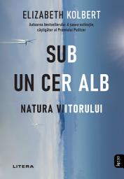Icon image Sub un cer alb: Natura viitorului