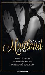 Icon image Les Maitland - Volume 1: L'héritier des Maitland - L'honneur des Maitland - Scandale chez les Maitland