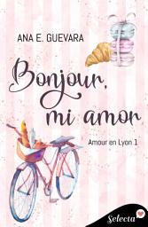 Icon image Bonjour, mi amor (Amour en Lyon 1)