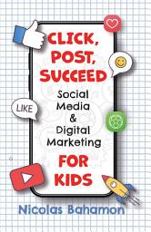 Icon image Click, Post, Succeed Social Media and Digital Marketing for Kids