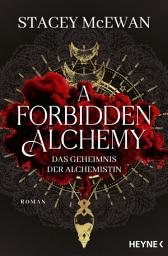 Icon image A Forbidden Alchemy – Das Geheimnis der Alchemistin: Roman