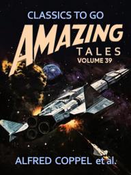 Icon image Amazing Tales Volume 39: Restored Classics to Go Edition