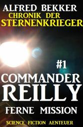 Icon image Commander Reilly #1 - Ferne Mission: Chronik der Sternenkrieger