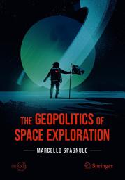 Icon image The Geopolitics of Space Exploration