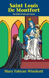 Icon image Saint Louis de Montfort: The Story of Our Lady's Slave