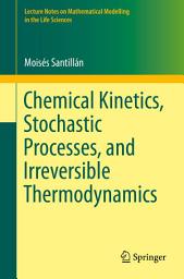 Icon image Chemical Kinetics, Stochastic Processes, and Irreversible Thermodynamics