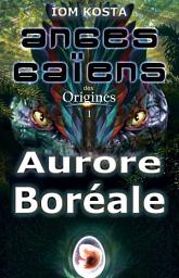 Icon image Anges Gaïens des Origines T1 : Aurore Boréale