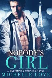 Icon image Nobody's Girl: A Billionaire Romance Novel