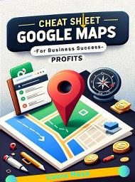 Icon image Cheat Sheet For Google Maps Profits