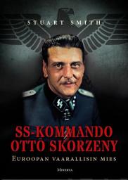 Icon image SS-kommando Otto Skorzeny: Euroopan vaarallisin mies