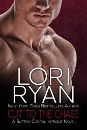 Icon image Cut to the Chase (Sutton Capital Intrigue Book 3)