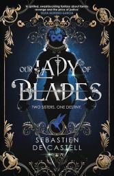 Icon image Our Lady of Blades: A Court Of Shadows Novel, Perfect For Fans Of Joe Abercrombie, Scott Lynch and Richard Swan