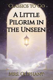 Icon image A Little Pilgrim in the Unseen: Restored Classics to Go Edition