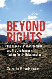 Icon image Beyond Rights: The Nisg̱a’a Final Agreement and the Challenges of Modern Treaty Relationships