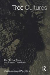 Icon image Tree Cultures: The Place of Trees and Trees in Their Place