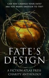 Icon image Fate's Design: A Fiction-Atlas Press Charity Anthology