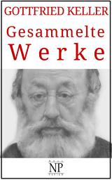 Icon image Gottfried Keller - Gesammelte Werke: Romane und Geschichten, Ausgabe 3