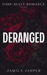 Icon image Deranged: Dark BWWM Bully Romance