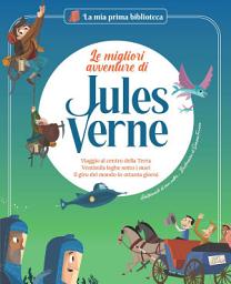 Icon image Le migliori avventure di Jules Verne: Viaggio al centro della terra*Ventimila leghe sotto i mari*Il giro del mondo in ottanta giorni
