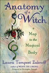 Icon image Anatomy of a Witch: A Map to the Magical Body