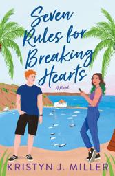 Icon image Seven Rules for Breaking Hearts: A Novel