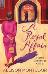 Icon image A Royal Affair: A Sparks & Bainbridge Mystery