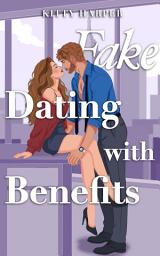 Icon image Fake Dating with Benefits - Gefühle sind nicht zu bremsen
