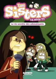 Icon image Les Sisters - La Série TV - Poche - tome 25: La vie secrète des adonaissants