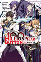 Icon image I Kept Pressing the 100-Million-Year Button and Came Out on Top (manga): The Unbeatable Reject Swordsman