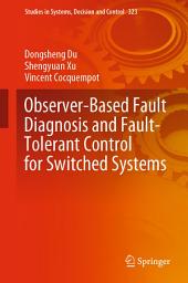 Icon image Observer-Based Fault Diagnosis and Fault-Tolerant Control for Switched Systems